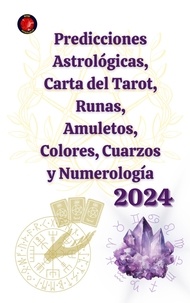  Alina A Rubi et  Angeline Rubi - Predicciones Astrológicas, Carta del Tarot, Runas, Amuletos, Colores, Cuarzos y Numerología 2024.