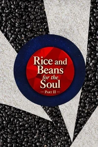 Rice and Beans for the Soul. Part II