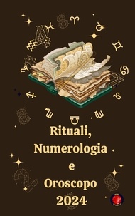  Alina A Rubi et  Angeline A. Rubi - Rituali, Numerologia  e Oroscopo  2024.