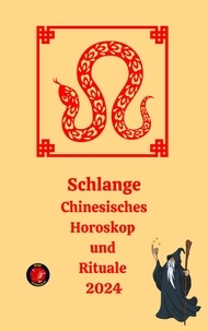  Alina A Rubi et  Angeline Rubi - Schlange Chinesisches Horoskop  und  Rituale 2024.