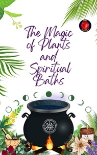  Alina A Rubi et  Angeline Rubi - The Magic  of Plants  and   Spiritual Baths.