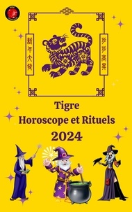  Alina A Rubi et  Angeline Rubi - Tigre Horoscope et Rituels 2024.