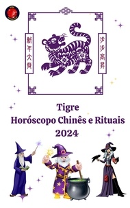  Alina A Rubi et  Angeline A. Rubi - Tigre Horóscopo Chinês e Rituais 2024.