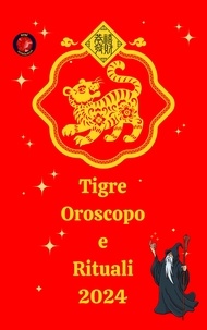  Alina A Rubi et  Angeline A. Rubi - Tigre Oroscopo e Rituali 2024.