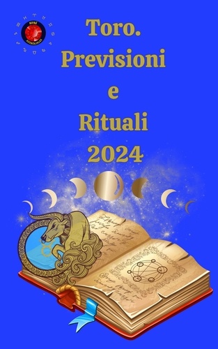  Alina A Rubi et  Angeline Rubi - Toro.  Previsioni e Rituali 2024.
