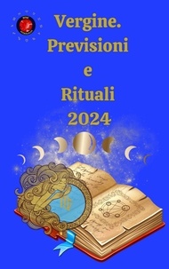  Alina A Rubi et  Angeline Rubi - Vergine.  Previsioni e Rituali 2024.