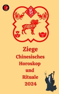 Alina A Rubi et  Angeline Rubi - Ziege Chinesisches Horoskop  und  Rituale 2024.
