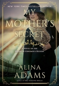  Alina Adams - My Mother's Secret: A Novel of the Jewish Autonomous Region.