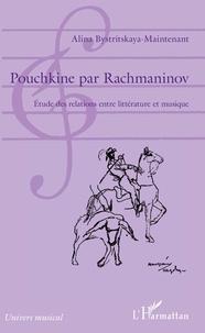 Alina Bystritskaya-Maintenant - Pouchkine par Rachmaninov - Etude des relations entre littérature et musique.