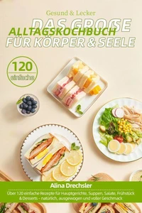 Gesund &amp; Lecker – Das große Alltagskochbuch für Körper &amp; Seele
