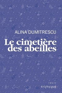 Alina Dumitrescu - Le cimetière des abeilles.