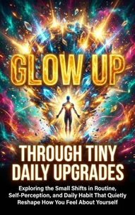 Glow Up Through Tiny Daily Upgrades