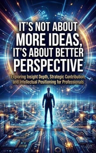 It's Not About More Ideas, It's About Better Perspective