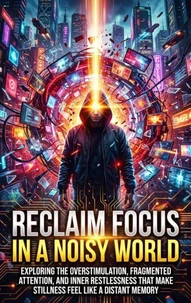 Reclaim Focus in a Noisy World