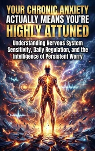 Your Chronic Anxiety Actually Means You're Highly Attuned