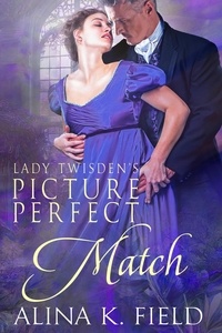  Alina K. Field - Lady Twisden's Picture Perfect Match.