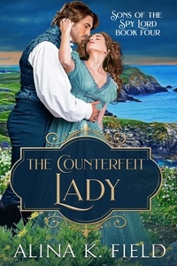  Alina K. Field - The Counterfeit Lady - Sons of the Spy Lord, #4.
