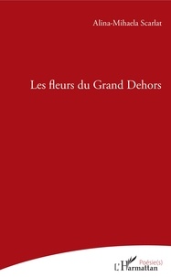 Ebooks à télécharger Les fleurs du grand Dehors 9782140133374 par Alina-Mihaela Scarlat ePub