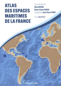 Alina Miron et Denys-Sacha Robin - Atlas des espaces maritimes de la France.