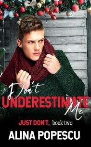 Don't Underestimate Me (Just Don't, Book 2): Gay Contemporary Romance