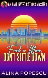  Alina Popescu - Find a Man, Don't Settle Down - OWL Investigations Mysteries, #1.