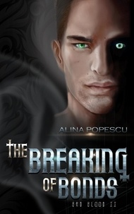  Alina Popescu - The Breaking of Bonds - Bad Blood, #2.