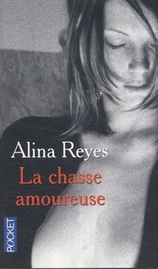 Alina Reyes - La chasse amoureuse.