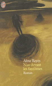 Alina Reyes - Nus devant les fantômes.