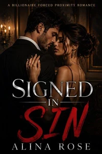 Signed In Sin : A Billionaire Forced Proximity Romance