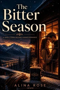 The Bitter Season: A Small Town Second Chance Romance