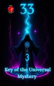 33 Key of the Universal Mystery