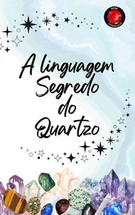 A linguagem Segredo do Quartzo