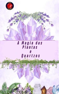 A Magia das Plantas e Quartzos