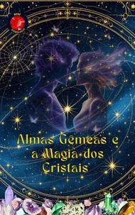 Almas Gêmeas e a Magia dos Cristais