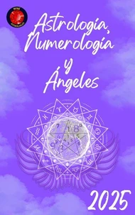 Astrología,   Numerología  y  Ángeles 2025