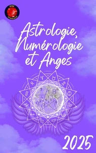 Astrologie, Numérologie et Anges 2025