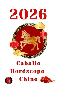 Caballo Horóscopo Chino 2026