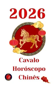 Cavalo Horóscopo Chinês  2026