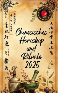 Chinesisches Horoskop  und  Rituale  2025