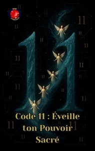 Code 11 : Éveille ton Pouvoir Sacré