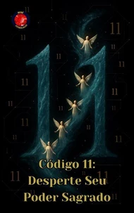 Código 11: Desperte Seu Poder Sagrado