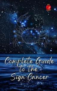 Complete Guide  to the  Sign Cancer