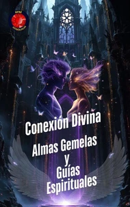 Conexión Divina Almas Gemelas  y  Guías  Espirituales