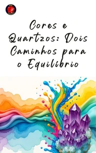 Cores e Quartzos: Dois Caminhos para o Equilíbrio