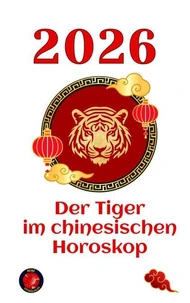 Der Tiger im chinesischen Horoskop 2026