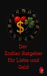 Der Zodiac-Ratgeber für Liebe und Geld