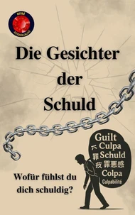 Die Gesichter der Schuld Wofür fühlst du dich schuldig?