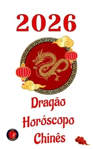 Dragão Horóscopo Chinês 2026
