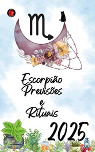 Escorpião Previsões e Rituais 2025