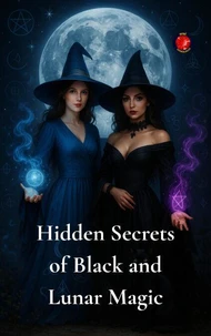 Hidden Secrets of Black and Lunar Magic